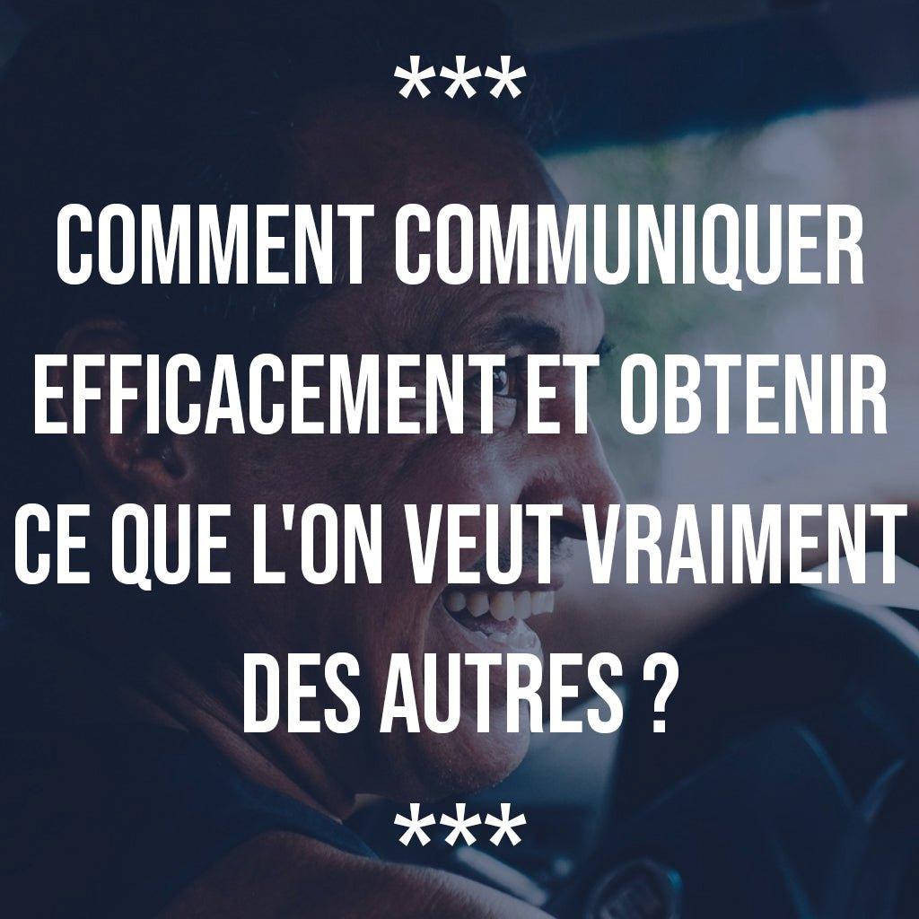 Comment communiquer efficacement et obtenir ce que l'on veut vraiment des autres ? - Ananas Editions