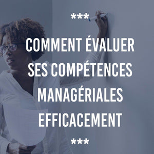 COMMENT ÉVALUER SES COMPÉTENCES MANAGÉRIALES EFFICACEMENT - Ananas Editions