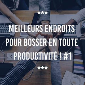 MEILLEURS ENDROITS POUR BOSSER EN TOUT LIBERTÉ ET PRODUCTIVITÉ ! #1 - Ananas Editions