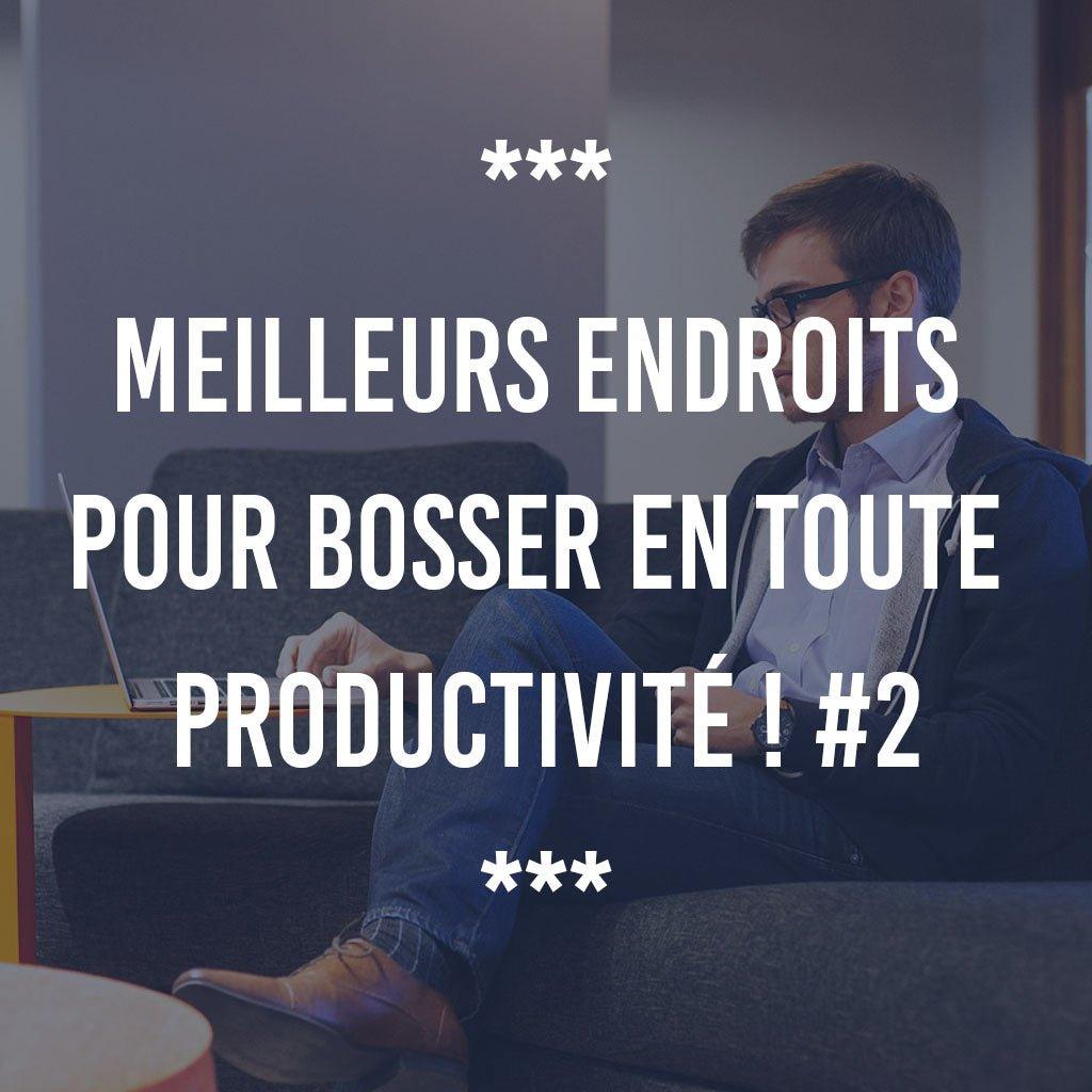 MEILLEURS ENDROITS POUR BOSSER EN TOUT LIBERTÉ ET PRODUCTIVITÉ ! #2 - Ananas Editions