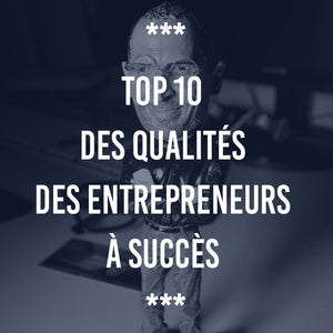 TOP 10 DES QUALITÉS DES ENTREPRENEURS À SUCCÈS - Ananas Editions